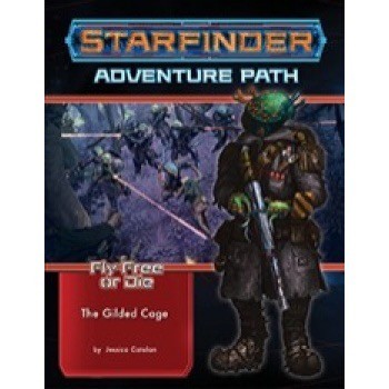 Starfinder adventure path  the gilded cage fly free or die 6 of 6   en