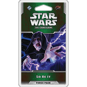 Star Wars LCG So Be It